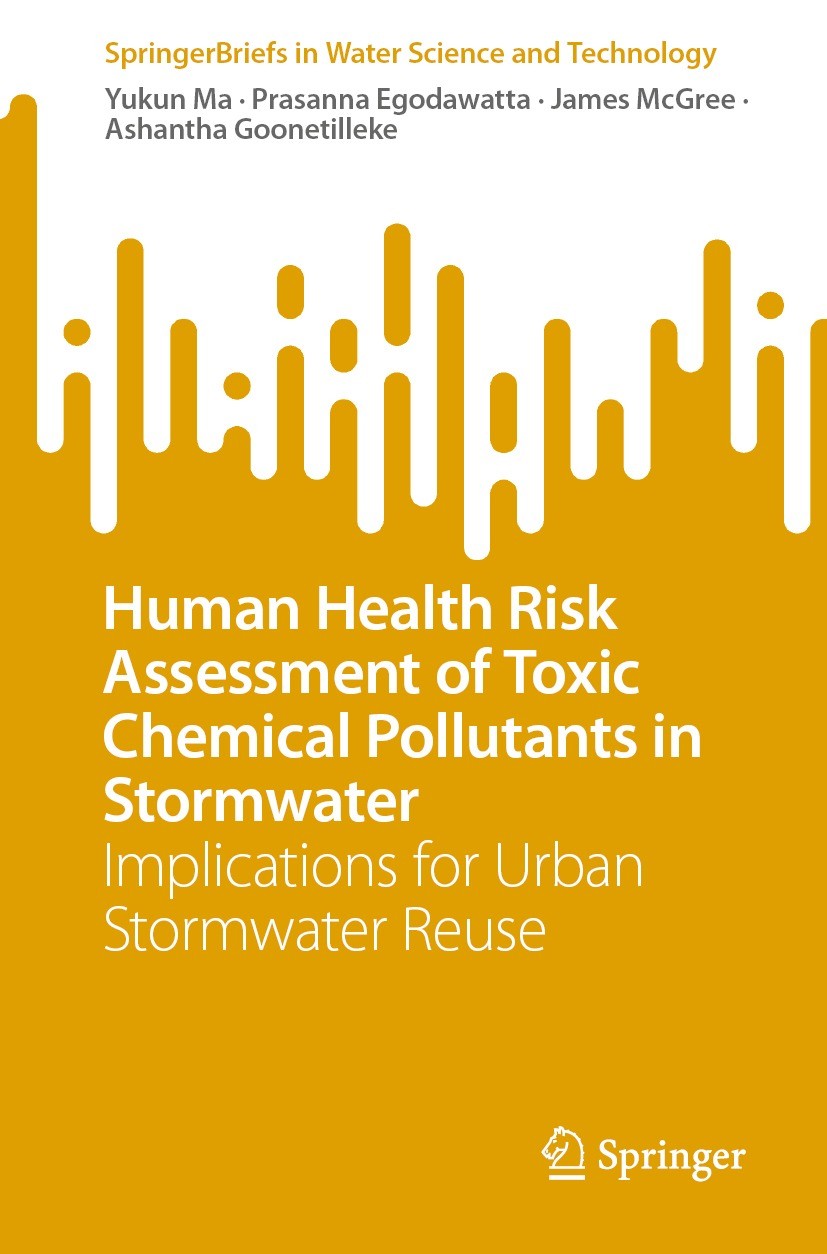 Titlebook: Human Health Risk Assessment of Toxic Chemical Pollutants in Stormwater; Implications for Urb Yukun Ma,Prasanna Egodawatta,Ashantha Gooneti Titlebook: Human Health Risk Assessment of Toxic Chemical Pollutants in Stormwater; Implications for Urb Yukun Ma,Prasanna Egodawatta,Ashantha Gooneti