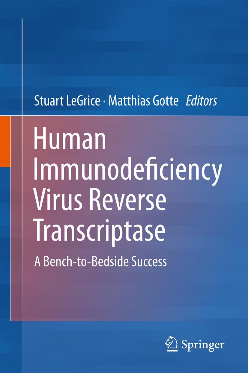 Titlebook: Human Immunodeficiency Virus Reverse Transcriptase; Stuart LeGrice,Matthias Gotte Book 2013 Springer Science+Business Media New York 2013 Titlebook: Human Immunodeficiency Virus Reverse Transcriptase; Stuart LeGrice,Matthias Gotte Book 2013 Springer Science+Business Media New York 2013