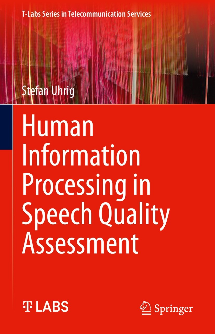 Titlebook: Human Information Processing in Speech Quality Assessment; Stefan Uhrig Book 20211st edition The Editor(s) (if applicable) and The Author( Titlebook: Human Information Processing in Speech Quality Assessment; Stefan Uhrig Book 20211st edition The Editor(s) (if applicable) and The Author(