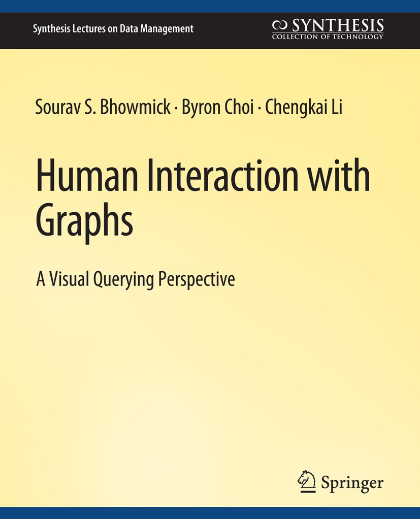 Titlebook: Human Interaction with Graphs; Sourav S. Bhowmick,Byron Choi,Chengkai Li Book 2018 Springer Nature Switzerland AG 2018 Titlebook: Human Interaction with Graphs; Sourav S. Bhowmick,Byron Choi,Chengkai Li Book 2018 Springer Nature Switzerland AG 2018