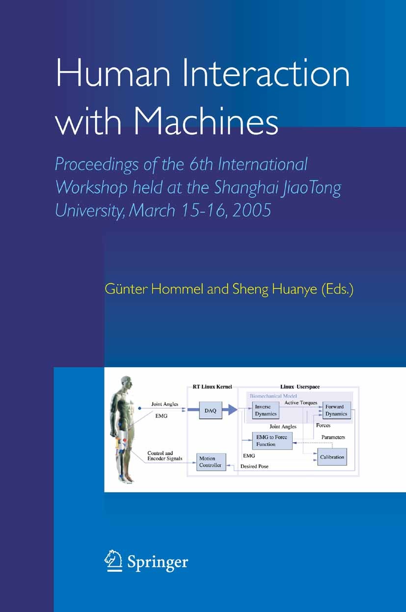 Titlebook: Human Interaction with Machines; Proceedings of the 6 G. Hommel,Sheng Huanye Conference proceedings 2006 Springer Science+Business Media B. Titlebook: Human Interaction with Machines; Proceedings of the 6 G. Hommel,Sheng Huanye Conference proceedings 2006 Springer Science+Business Media B.