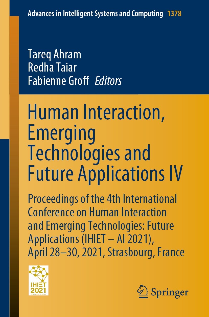 Titlebook: Human Interaction, Emerging Technologies and Future Applications IV; Proceedings of the 4 Tareq Ahram,Redha Taiar,Fabienne Groff Conference Titlebook: Human Interaction, Emerging Technologies and Future Applications IV; Proceedings of the 4 Tareq Ahram,Redha Taiar,Fabienne Groff Conference