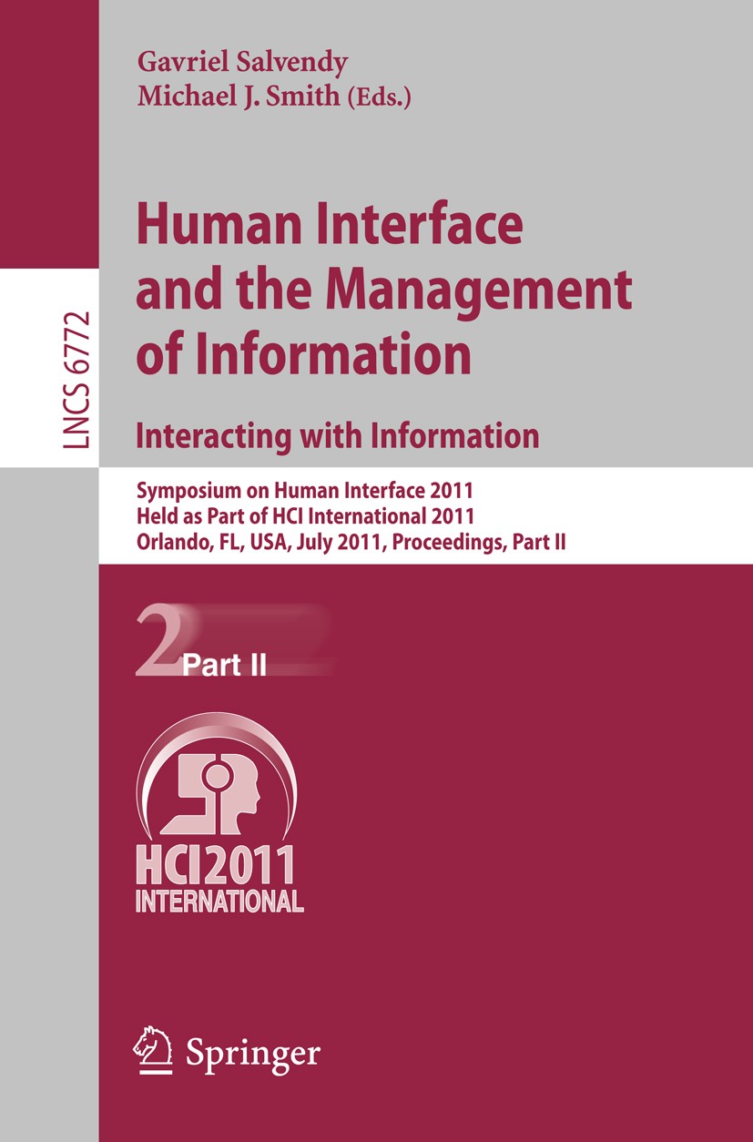Titlebook: Human Interface and the Management of Information. Interacting with Information; Symposium on Human I Gavriel Salvendy,Michael J. Smith Con Titlebook: Human Interface and the Management of Information. Interacting with Information; Symposium on Human I Gavriel Salvendy,Michael J. Smith Con
