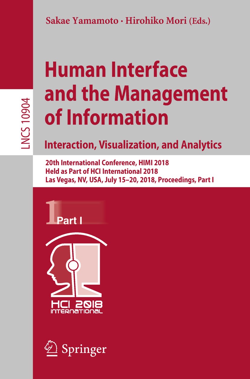 Titlebook: Human Interface and the Management of Information. Interaction, Visualization, and Analytics; 20th International C Sakae Yamamoto,Hirohiko Titlebook: Human Interface and the Management of Information. Interaction, Visualization, and Analytics; 20th International C Sakae Yamamoto,Hirohiko