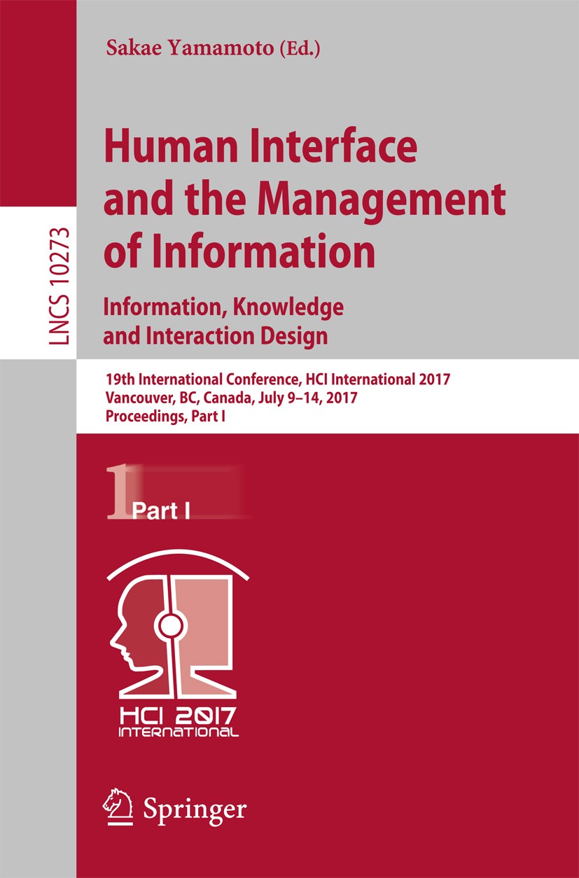 Titlebook: Human Interface and the Management of Information: Information, Knowledge and Interaction Design; 19th International C Sakae Yamamoto Confe Titlebook: Human Interface and the Management of Information: Information, Knowledge and Interaction Design; 19th International C Sakae Yamamoto Confe