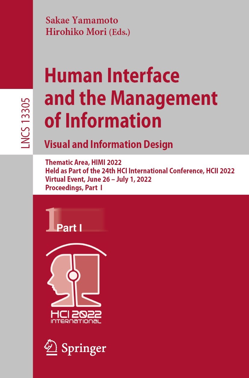 Titlebook: Human Interface and the Management of Information: Visual and Information Design; Thematic Area, HIMI Sakae Yamamoto,Hirohiko Mori Confere Titlebook: Human Interface and the Management of Information: Visual and Information Design; Thematic Area, HIMI Sakae Yamamoto,Hirohiko Mori Confere