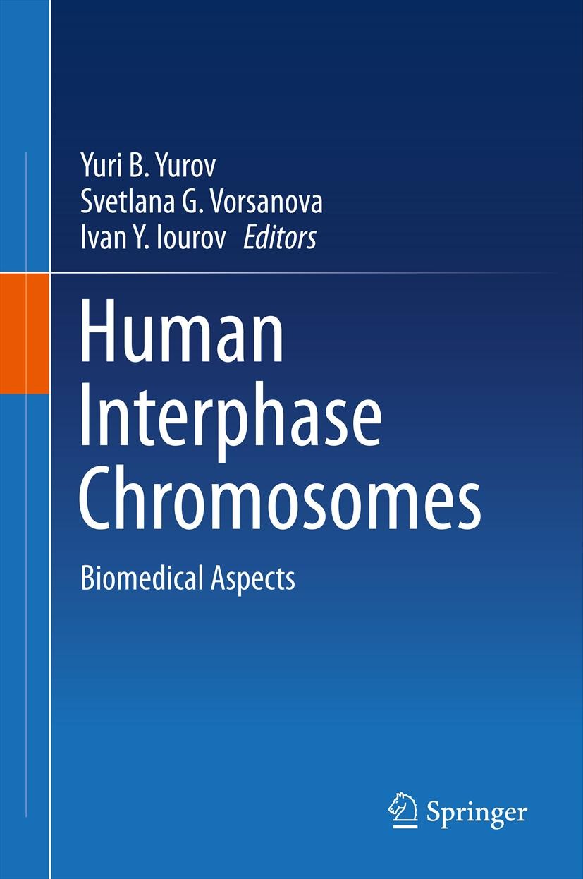 Titlebook: Human Interphase Chromosomes; Biomedical Aspects Yuri B. Yurov,Svetlana G. Vorsanova,Ivan Y. Iourov Book 20131st edition Springer Science+B Titlebook: Human Interphase Chromosomes; Biomedical Aspects Yuri B. Yurov,Svetlana G. Vorsanova,Ivan Y. Iourov Book 20131st edition Springer Science+B