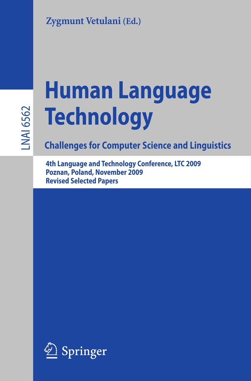 Titlebook: Human Language Technology. Challenges for Computer Science and Linguistics; 4th Language and Tec Zygmunt Vetulani Conference proceedings 20 Titlebook: Human Language Technology. Challenges for Computer Science and Linguistics; 4th Language and Tec Zygmunt Vetulani Conference proceedings 20