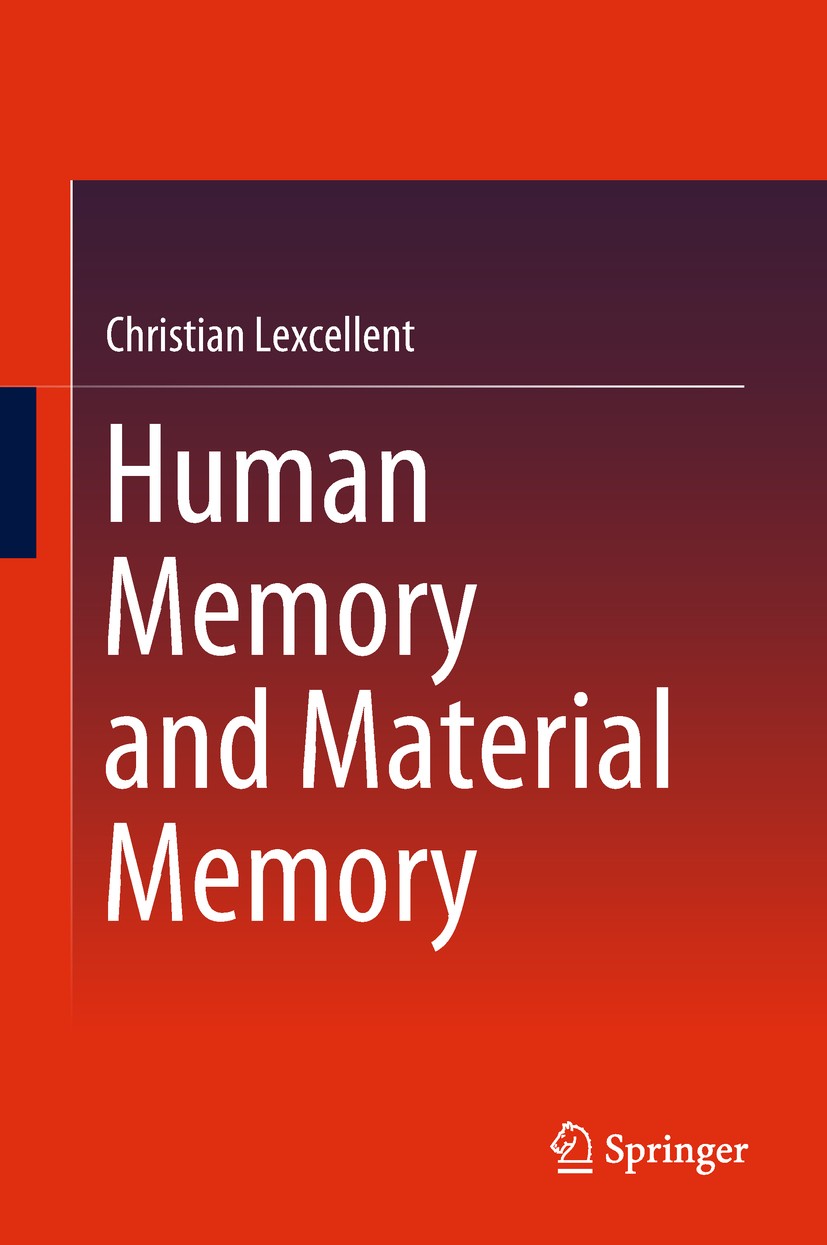Titlebook: Human Memory and Material Memory; Christian Lexcellent Book 2019 Springer Nature Switzerland AG 2019 Shape Memory Alloys.Defects in Materi Titlebook: Human Memory and Material Memory; Christian Lexcellent Book 2019 Springer Nature Switzerland AG 2019 Shape Memory Alloys.Defects in Materi