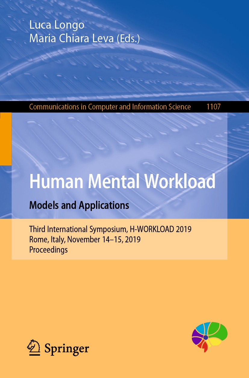 Titlebook: Human Mental Workload: Models and Applications; Third International Luca Longo,Maria Chiara Leva Conference proceedings 2019 Springer Natu Titlebook: Human Mental Workload: Models and Applications; Third International Luca Longo,Maria Chiara Leva Conference proceedings 2019 Springer Natu