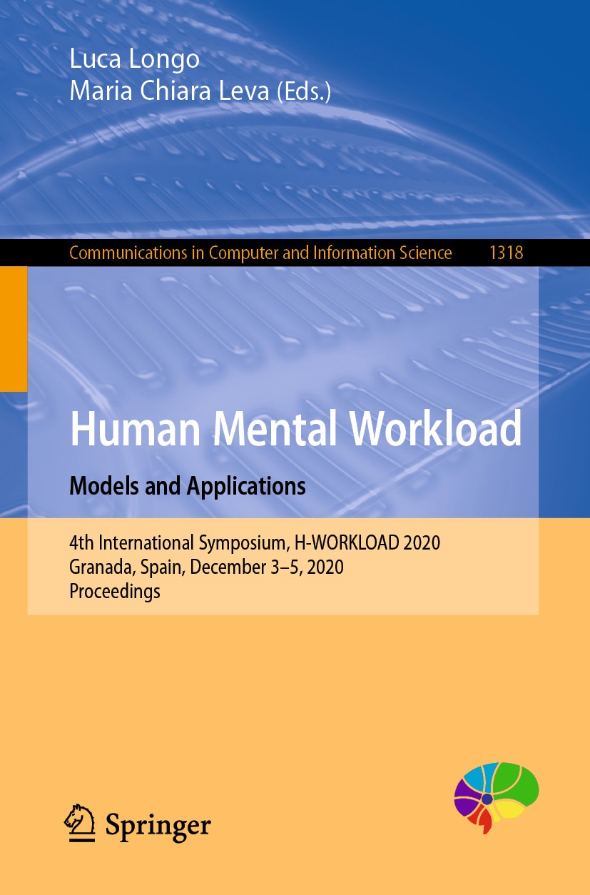 Titlebook: Human Mental Workload: Models and Applications; 4th International Sy Luca Longo,Maria Chiara Leva Conference proceedings 2020 Springer Natu Titlebook: Human Mental Workload: Models and Applications; 4th International Sy Luca Longo,Maria Chiara Leva Conference proceedings 2020 Springer Natu