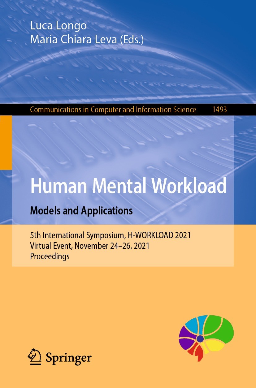 Titlebook: Human Mental Workload: Models and Applications; 5th International Sy Luca Longo,Maria Chiara Leva Conference proceedings 2021 Springer Natu Titlebook: Human Mental Workload: Models and Applications; 5th International Sy Luca Longo,Maria Chiara Leva Conference proceedings 2021 Springer Natu