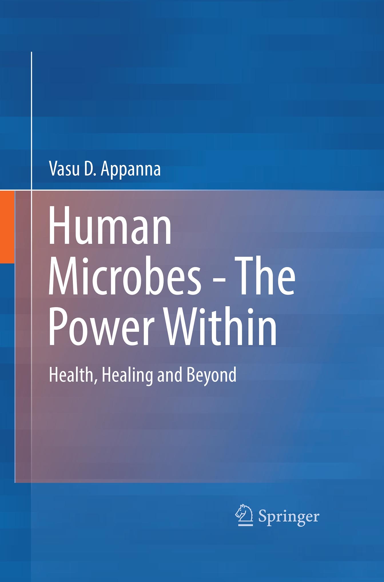 Titlebook: Human Microbes - The Power Within; Health, Healing and Vasu D. Appanna Book 2018 Springer Nature Singapore Pte Ltd. 2018 Human Microbiome. Titlebook: Human Microbes - The Power Within; Health, Healing and Vasu D. Appanna Book 2018 Springer Nature Singapore Pte Ltd. 2018 Human Microbiome.