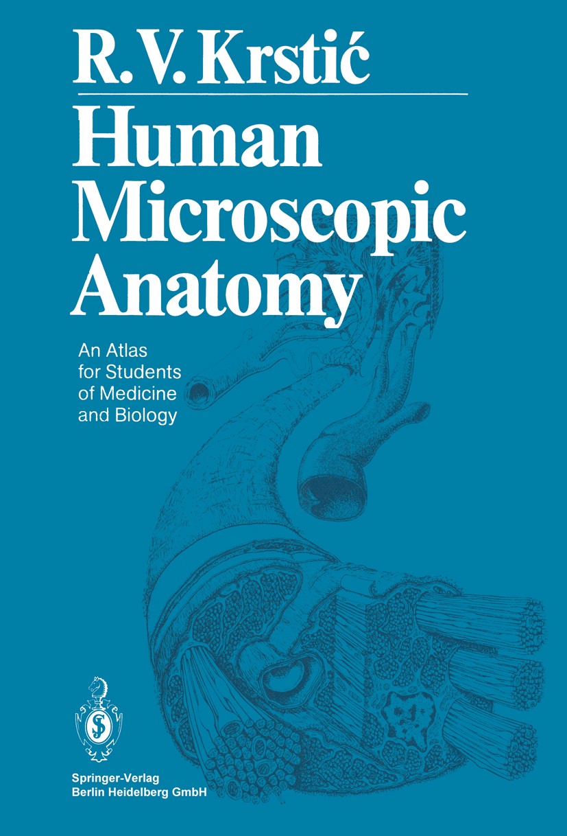Titlebook: Human Microscopic Anatomy; An Atlas for Student Radivoj V. Krstić Book 1991 Springer-Verlag Berlin Heidelberg 1991 Bone marrow.Histologie.M Titlebook: Human Microscopic Anatomy; An Atlas for Student Radivoj V. Krstić Book 1991 Springer-Verlag Berlin Heidelberg 1991 Bone marrow.Histologie.M