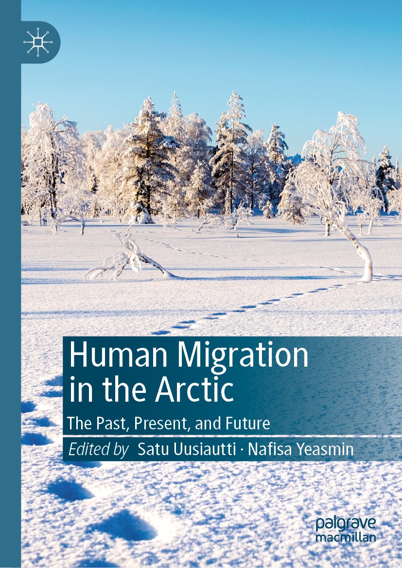Titlebook: Human Migration in the Arctic; The Past, Present, a Satu Uusiautti,Nafisa Yeasmin Book 2019 The Editor(s) (if applicable) and The Author(s) Titlebook: Human Migration in the Arctic; The Past, Present, a Satu Uusiautti,Nafisa Yeasmin Book 2019 The Editor(s) (if applicable) and The Author(s)