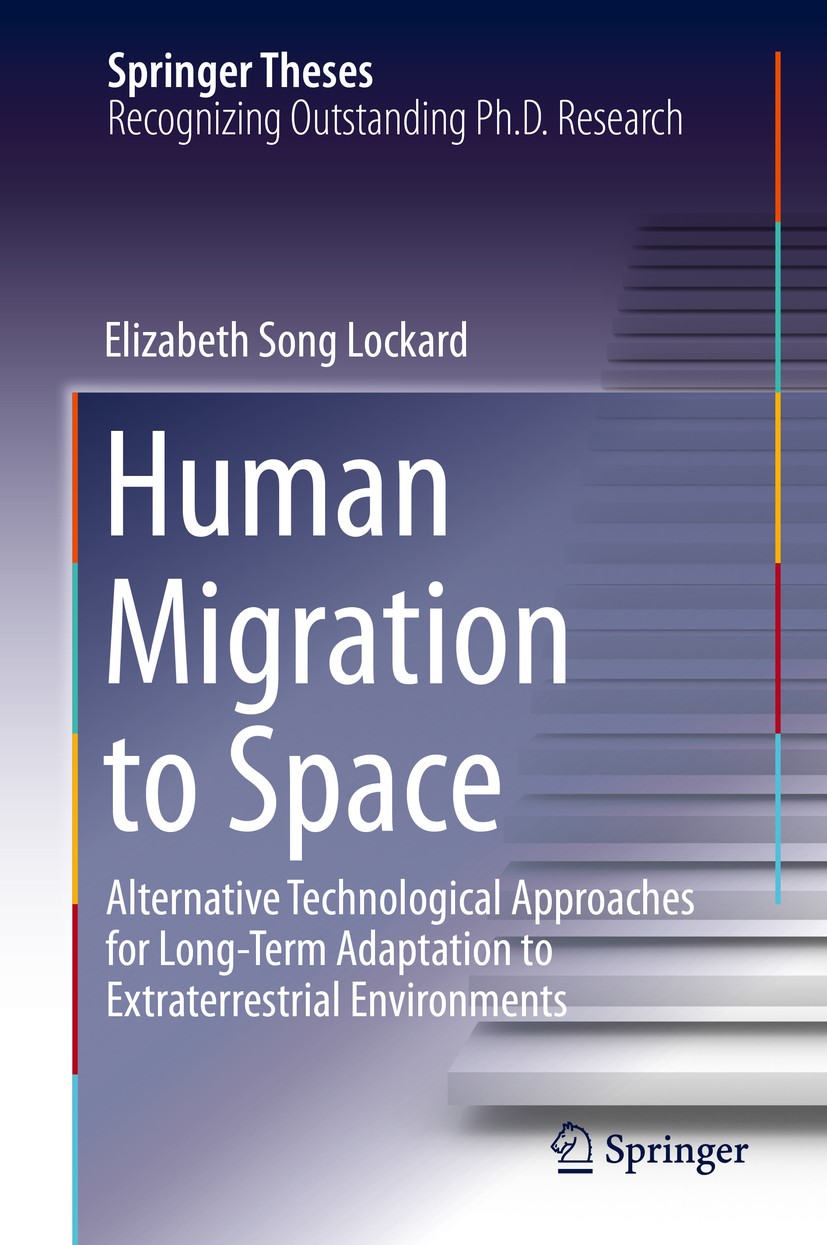 Titlebook: Human Migration to Space; Alternative Technolo Elizabeth Song Lockard Book 2014 Springer International Publishing Switzerland 2014 Adaptive Titlebook: Human Migration to Space; Alternative Technolo Elizabeth Song Lockard Book 2014 Springer International Publishing Switzerland 2014 Adaptive