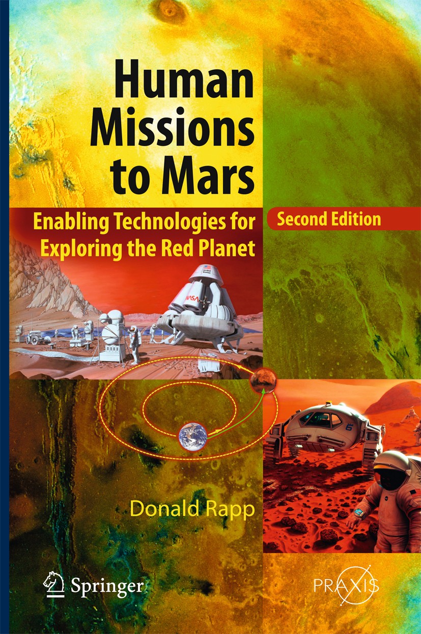 Titlebook: Human Missions to Mars; Enabling Technologie Donald Rapp Book 20162nd edition Springer International Publishing Switzerland 2016 Aero Assis Titlebook: Human Missions to Mars; Enabling Technologie Donald Rapp Book 20162nd edition Springer International Publishing Switzerland 2016 Aero Assis
