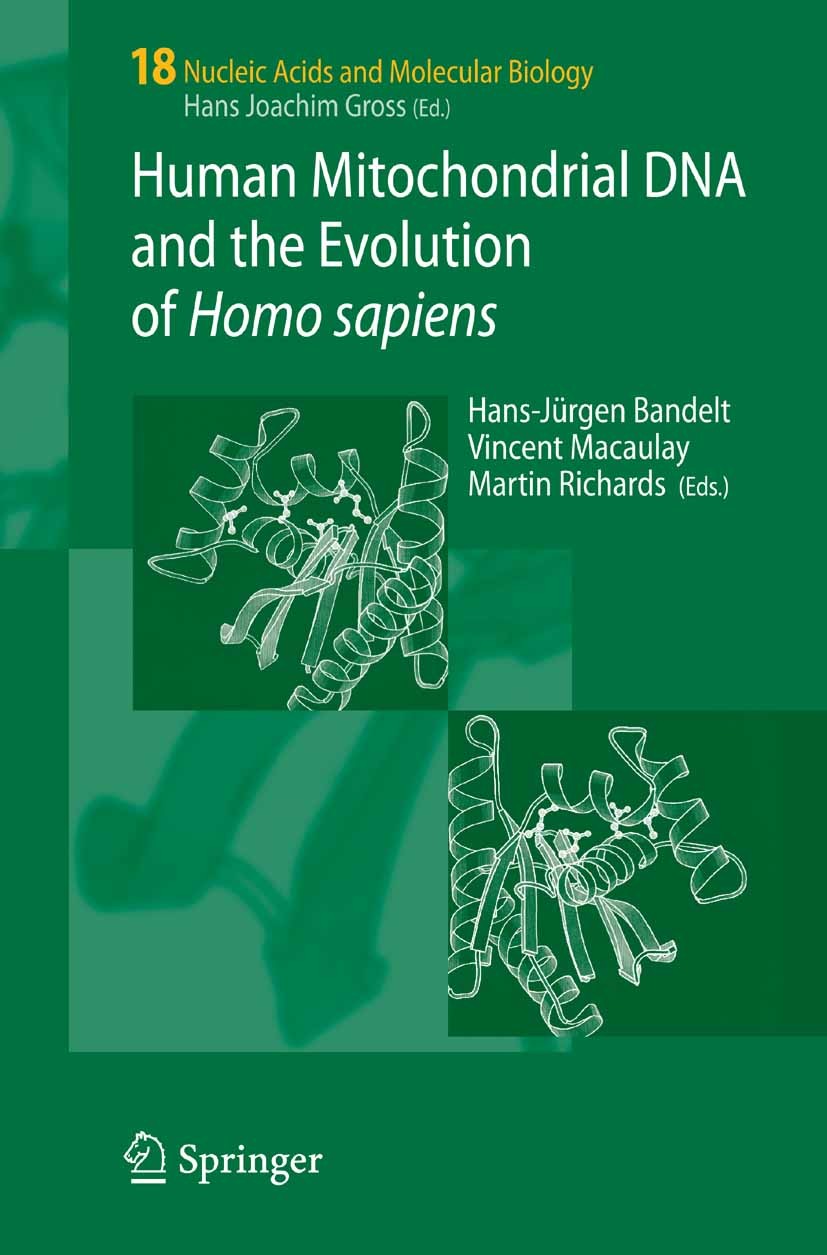 Titlebook: Human Mitochondrial DNA and the Evolution of Homo sapiens; Hans-Jürgen Bandelt,Vincent Macaulay,Martin Richar Book 2006 Springer-Verlag Be Titlebook: Human Mitochondrial DNA and the Evolution of Homo sapiens; Hans-Jürgen Bandelt,Vincent Macaulay,Martin Richar Book 2006 Springer-Verlag Be