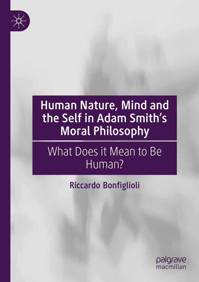 Titlebook: Human Nature, Mind and the Self in Adam Smith‘s Moral Philosophy; What Does it Mean to Riccardo Bonfiglioli Book 2024 The Editor(s) (if app Titlebook: Human Nature, Mind and the Self in Adam Smith‘s Moral Philosophy; What Does it Mean to Riccardo Bonfiglioli Book 2024 The Editor(s) (if app