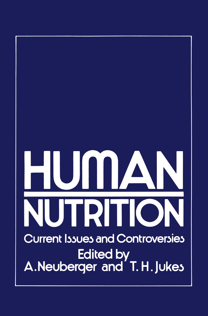 Titlebook: Human Nutrition; Current Issues and C Albert Neuberger,Thomas H. Jukes Book 1982 MTP Press Limited 1982 nutrition Titlebook: Human Nutrition; Current Issues and C Albert Neuberger,Thomas H. Jukes Book 1982 MTP Press Limited 1982 nutrition