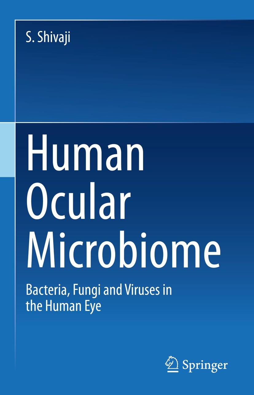 Titlebook: Human Ocular Microbiome; Bacteria, Fungi and S. Shivaji Book 2022 The Editor(s) (if applicable) and The Author(s), under exclusive license Titlebook: Human Ocular Microbiome; Bacteria, Fungi and S. Shivaji Book 2022 The Editor(s) (if applicable) and The Author(s), under exclusive license