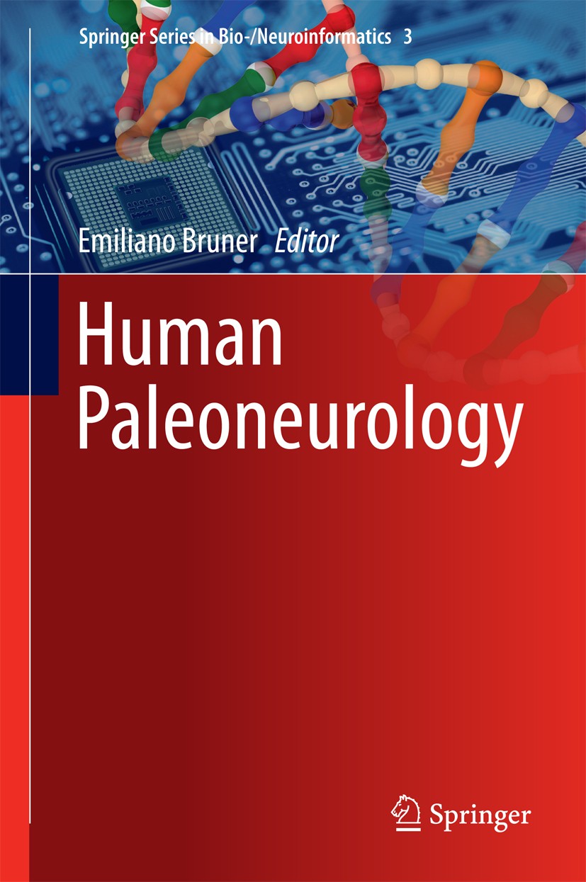 Titlebook: Human Paleoneurology; Emiliano Bruner Book 2015 Springer International Publishing Switzerland 2015 Brain Growth Patterns.Cognitive Archaeo Titlebook: Human Paleoneurology; Emiliano Bruner Book 2015 Springer International Publishing Switzerland 2015 Brain Growth Patterns.Cognitive Archaeo