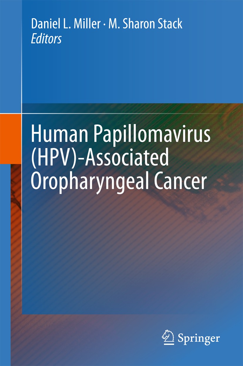 Titlebook: Human Papillomavirus (HPV)-Associated Oropharyngeal Cancer; Daniel L. Miller,M. Sharon Stack Book 2015 Springer International Publishing S Titlebook: Human Papillomavirus (HPV)-Associated Oropharyngeal Cancer; Daniel L. Miller,M. Sharon Stack Book 2015 Springer International Publishing S