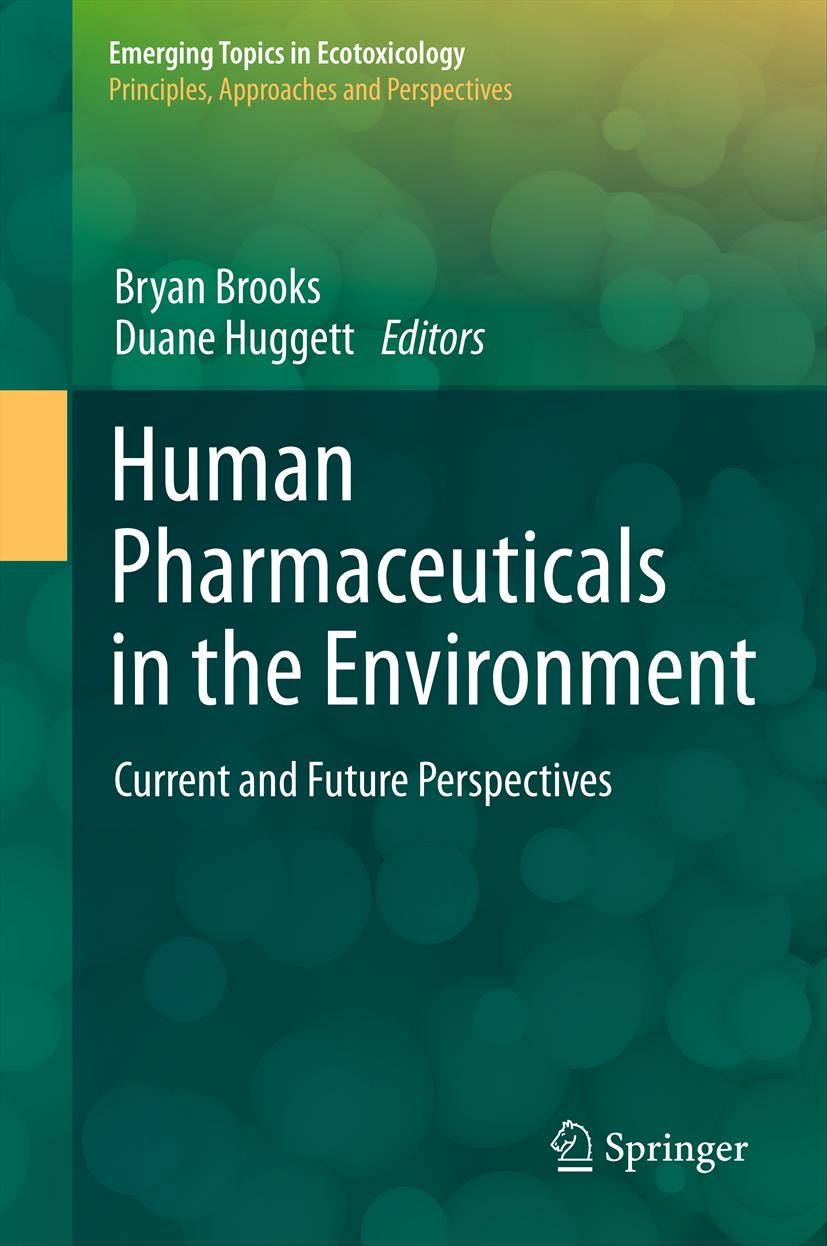 Titlebook: Human Pharmaceuticals in the Environment; Current and Future P Bryan W. Brooks,Duane B. Huggett Book 2012 Springer Science+Business Media, Titlebook: Human Pharmaceuticals in the Environment; Current and Future P Bryan W. Brooks,Duane B. Huggett Book 2012 Springer Science+Business Media,