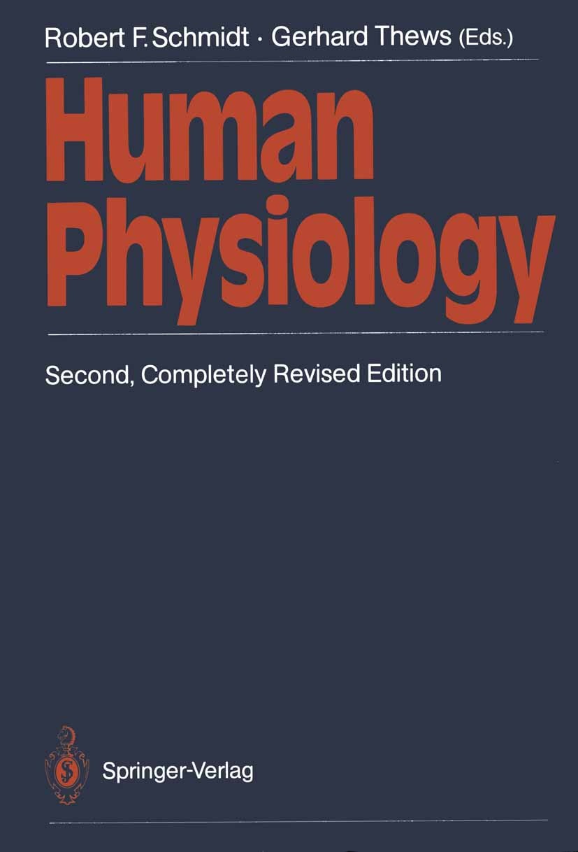 Titlebook: Human Physiology; Robert F. Schmidt (Professor Dr. med.),Gerhrad The Textbook 19892nd edition Springer-Verlag Berlin Heidelberg 1989 bioch Titlebook: Human Physiology; Robert F. Schmidt (Professor Dr. med.),Gerhrad The Textbook 19892nd edition Springer-Verlag Berlin Heidelberg 1989 bioch