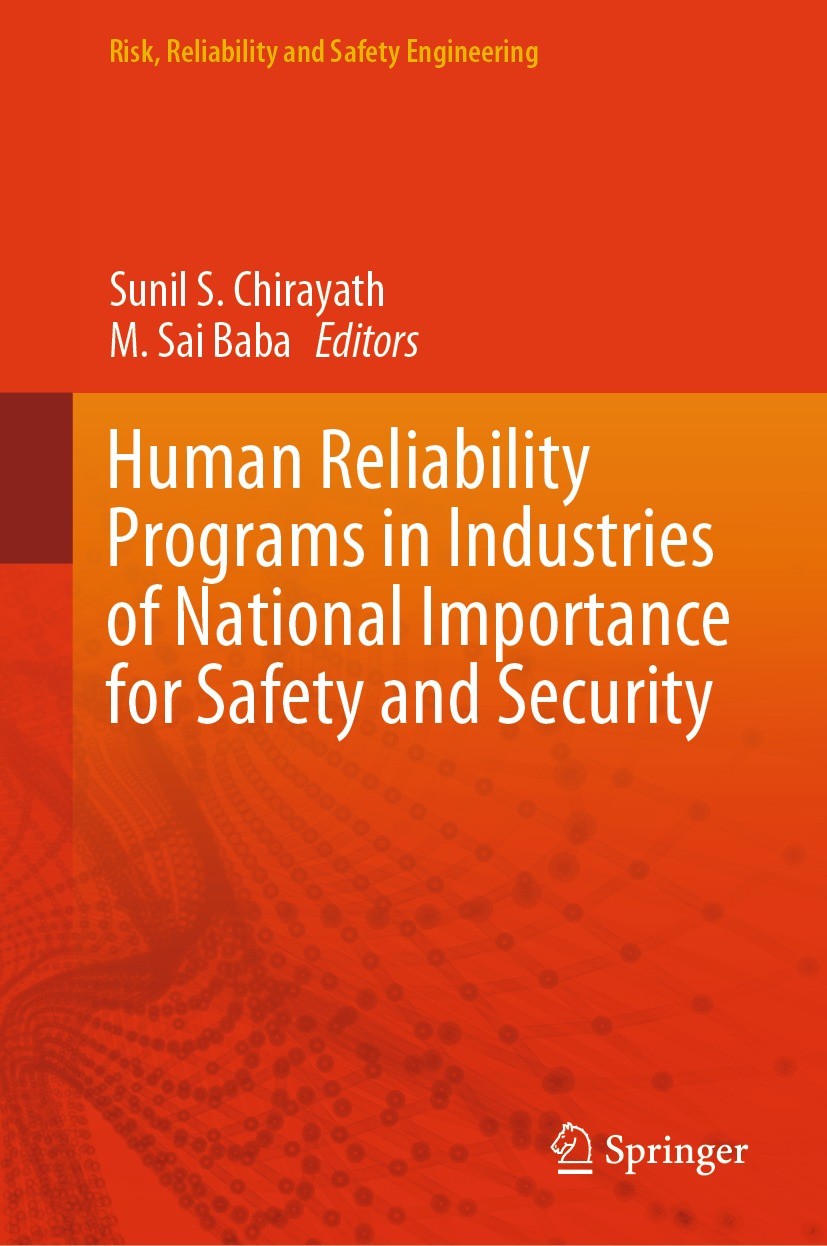 Titlebook: Human Reliability Programs in Industries of National Importance for Safety and Security; Sunil S. Chirayath,M. Sai Baba Book 2023 The Edit Titlebook: Human Reliability Programs in Industries of National Importance for Safety and Security; Sunil S. Chirayath,M. Sai Baba Book 2023 The Edit