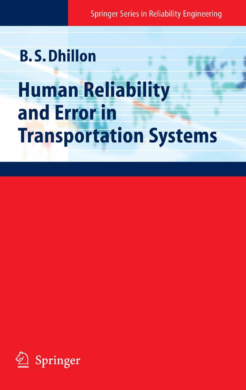 Titlebook: Human Reliability and Error in Transportation Systems; B. S. Dhillon Book 2007 Springer-Verlag London 2007 Human Error.Human Failure.Human Titlebook: Human Reliability and Error in Transportation Systems; B. S. Dhillon Book 2007 Springer-Verlag London 2007 Human Error.Human Failure.Human