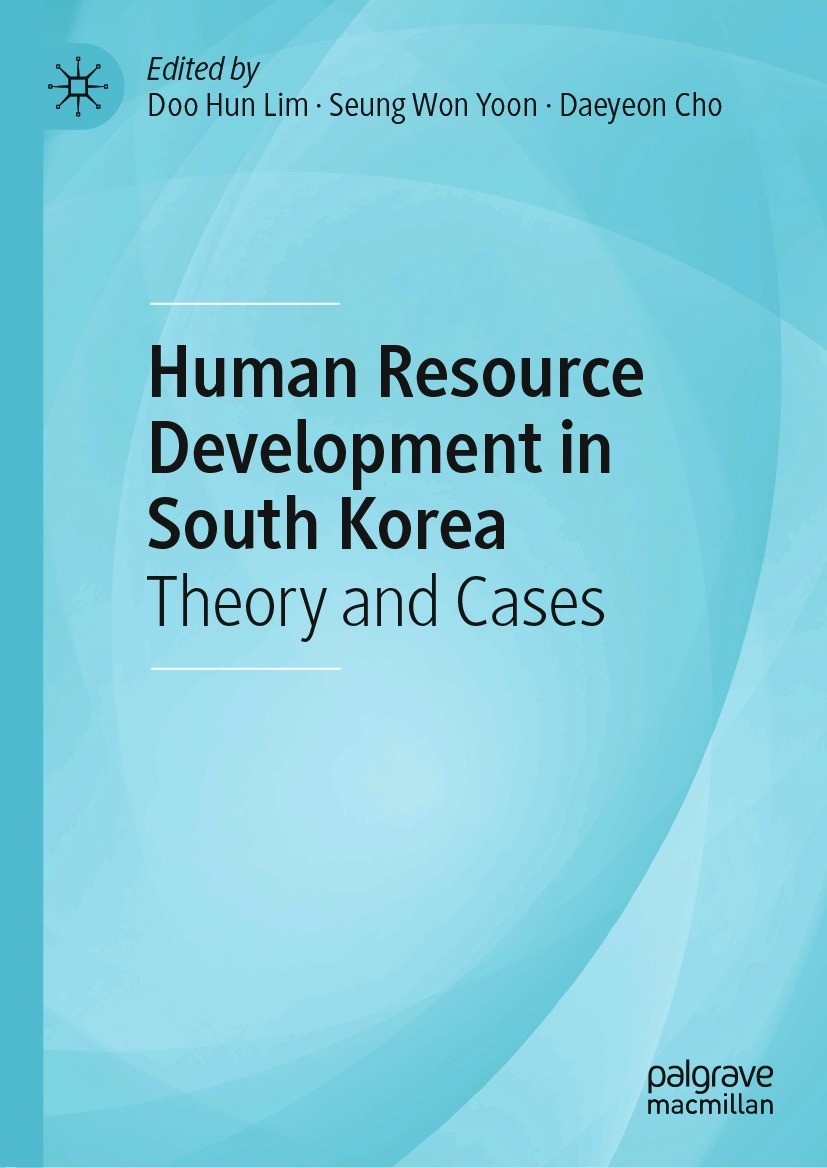 Titlebook: Human Resource Development in South Korea; Theory and Cases Doo Hun Lim,Seung Won Yoon,Daeyeon Cho Book 2020 The Editor(s) (if applicable) Titlebook: Human Resource Development in South Korea; Theory and Cases Doo Hun Lim,Seung Won Yoon,Daeyeon Cho Book 2020 The Editor(s) (if applicable)