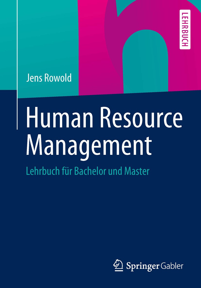 Titlebook: Human Resource Management; Lehrbuch für Bachelo Jens Rowold Textbook 20131st edition Springer-Verlag Berlin Heidelberg 2013 Human Resource Titlebook: Human Resource Management; Lehrbuch für Bachelo Jens Rowold Textbook 20131st edition Springer-Verlag Berlin Heidelberg 2013 Human Resource