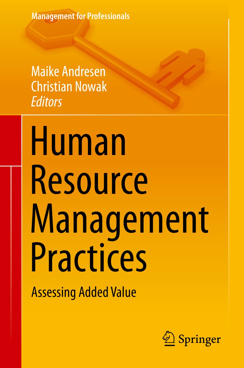 Titlebook: Human Resource Management Practices; Assessing Added Valu Maike Andresen,Christian Nowak Book 2015 Springer International Publishing Switze Titlebook: Human Resource Management Practices; Assessing Added Valu Maike Andresen,Christian Nowak Book 2015 Springer International Publishing Switze