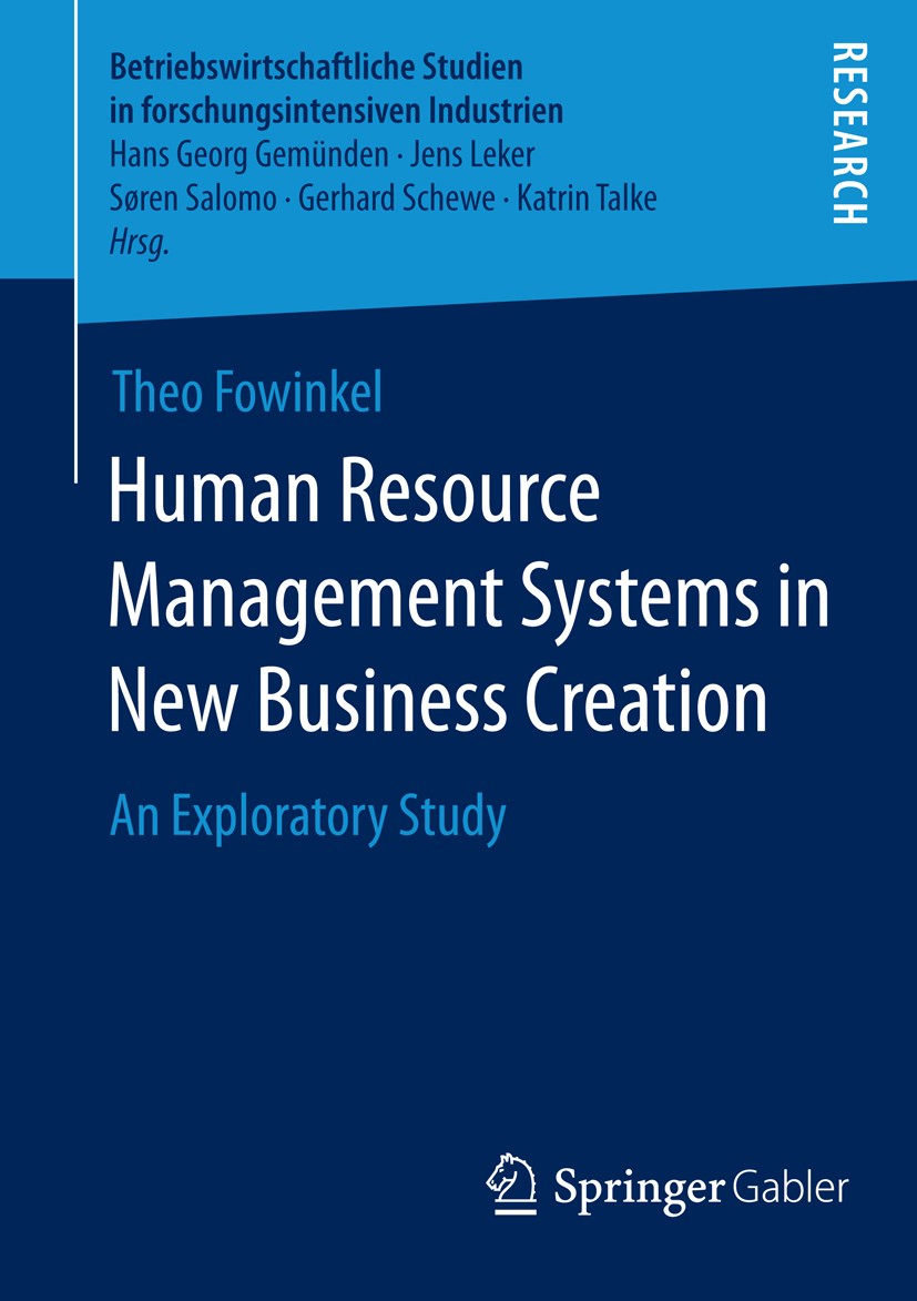 Titlebook: Human Resource Management Systems in New Business Creation; An Exploratory Study Theo Fowinkel Book 2014 Springer Fachmedien Wiesbaden 2014 Titlebook: Human Resource Management Systems in New Business Creation; An Exploratory Study Theo Fowinkel Book 2014 Springer Fachmedien Wiesbaden 2014