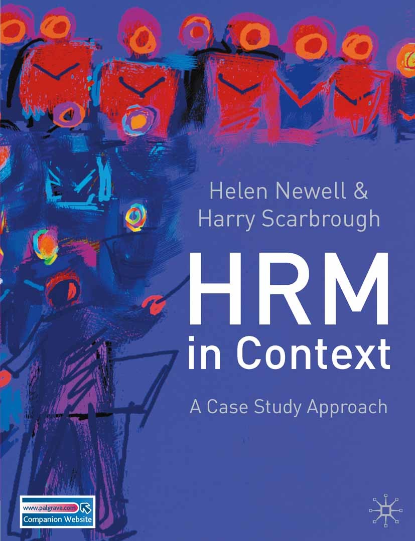 Titlebook: Human Resource Management in Context; A Case Study Approac Helen Newell,Harry Scarbrough Textbook 2002Latest edition The Editor(s) (if appl Titlebook: Human Resource Management in Context; A Case Study Approac Helen Newell,Harry Scarbrough Textbook 2002Latest edition The Editor(s) (if appl