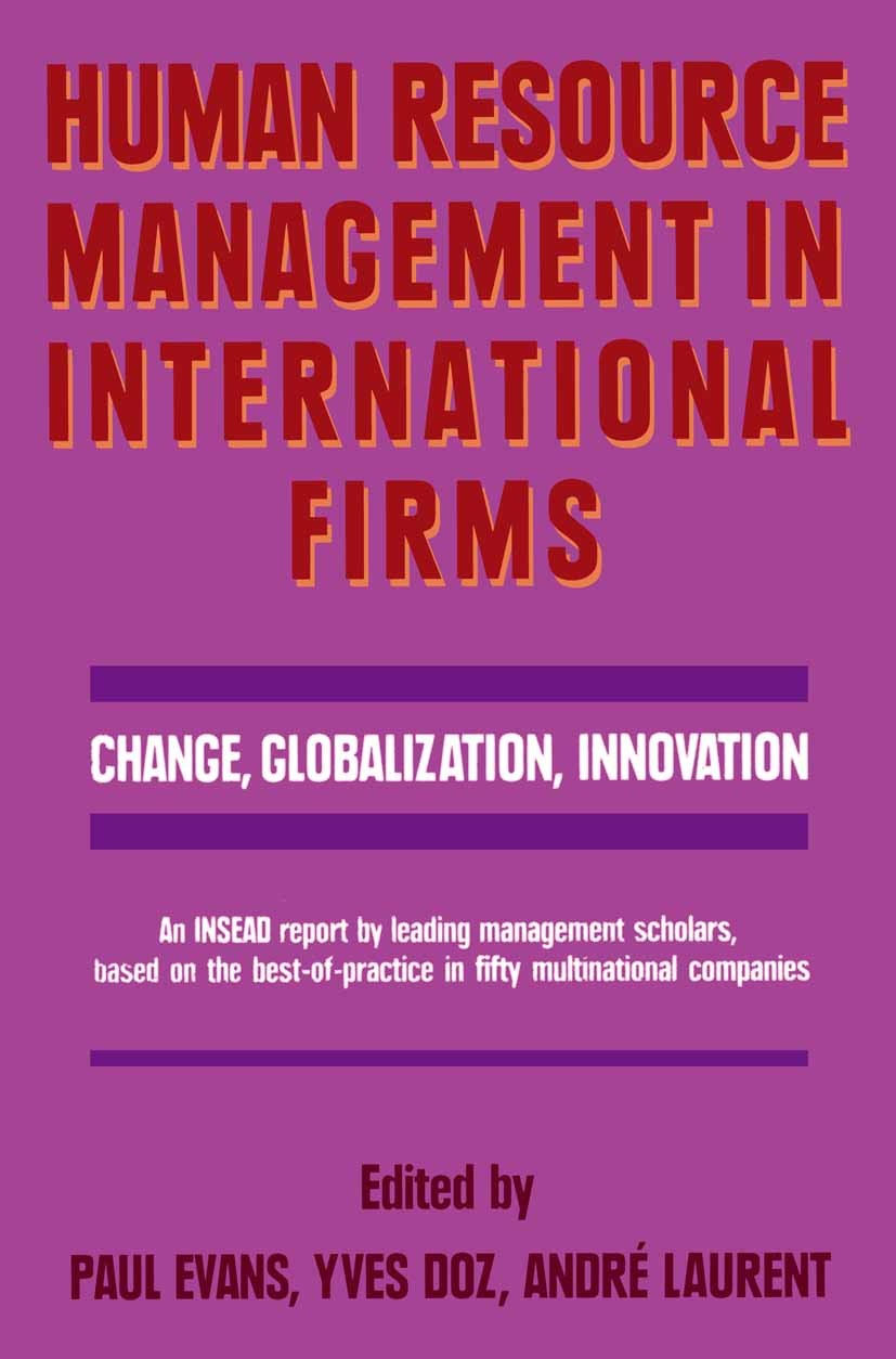 Titlebook: Human Resource Management in International Firms; Change, Globalizatio Paul Evans (Professor of Organizational Behavior a Book 1990 Palgrav Titlebook: Human Resource Management in International Firms; Change, Globalizatio Paul Evans (Professor of Organizational Behavior a Book 1990 Palgrav