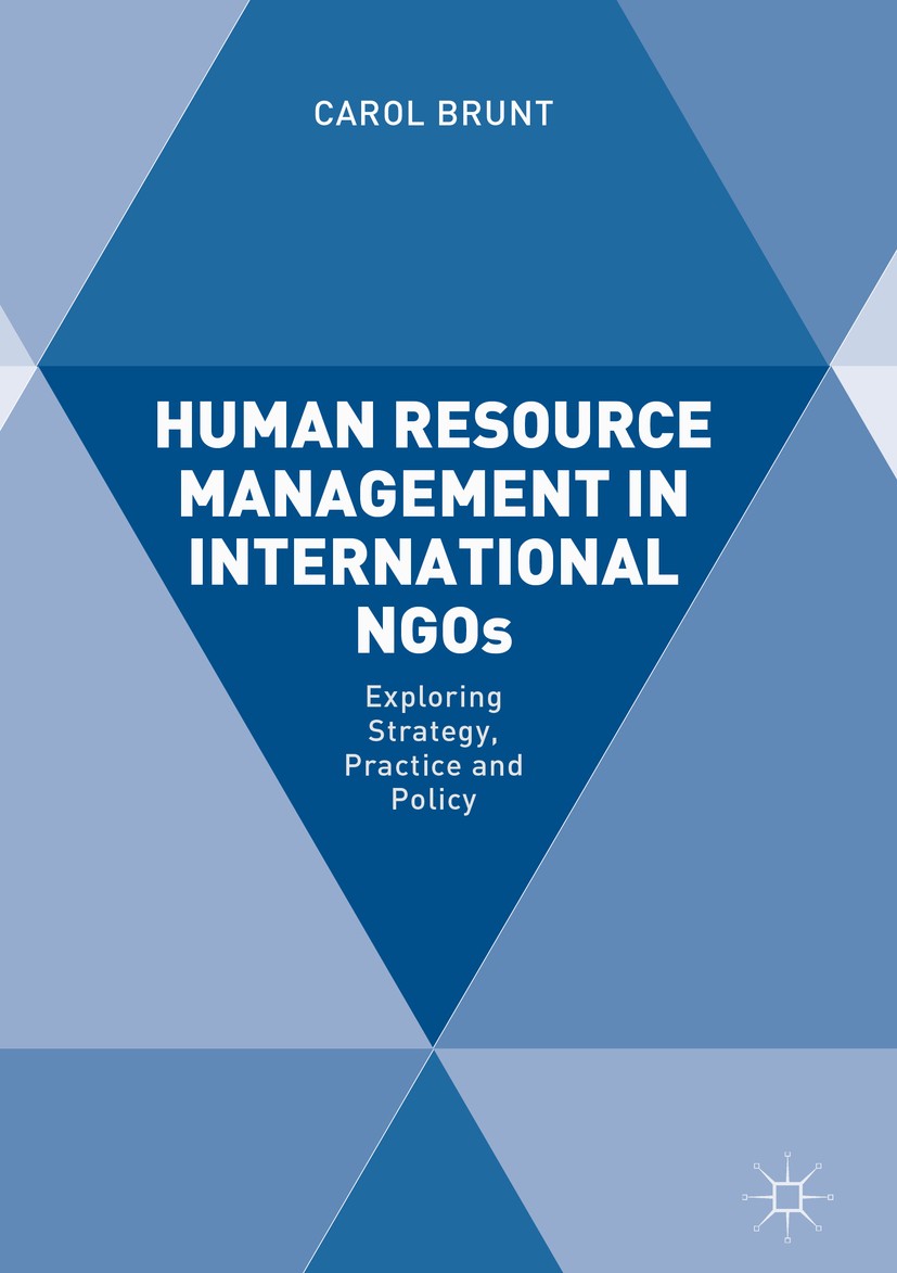 Titlebook: Human Resource Management in International NGOs; Exploring Strategy, Carol Brunt Book 2016 The Editor(s) (if applicable) and the Author(s) Titlebook: Human Resource Management in International NGOs; Exploring Strategy, Carol Brunt Book 2016 The Editor(s) (if applicable) and the Author(s)