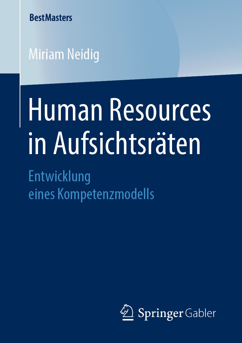 Titlebook: Human Resources in Aufsichtsräten; Entwicklung eines Ko Miriam Neidig Book 2019 Der/die Herausgeber bzw. der/die Autor(en), exklusiv lizenz Titlebook: Human Resources in Aufsichtsräten; Entwicklung eines Ko Miriam Neidig Book 2019 Der/die Herausgeber bzw. der/die Autor(en), exklusiv lizenz