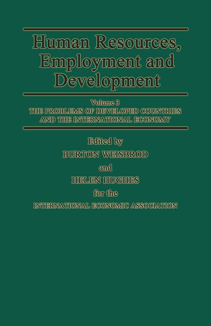 Titlebook: Human Resources, Employment and Development; Burton Weisbrod,Helen Hughes Book 1983 Palgrave Macmillan, a division of Macmillan Publishers Titlebook: Human Resources, Employment and Development; Burton Weisbrod,Helen Hughes Book 1983 Palgrave Macmillan, a division of Macmillan Publishers