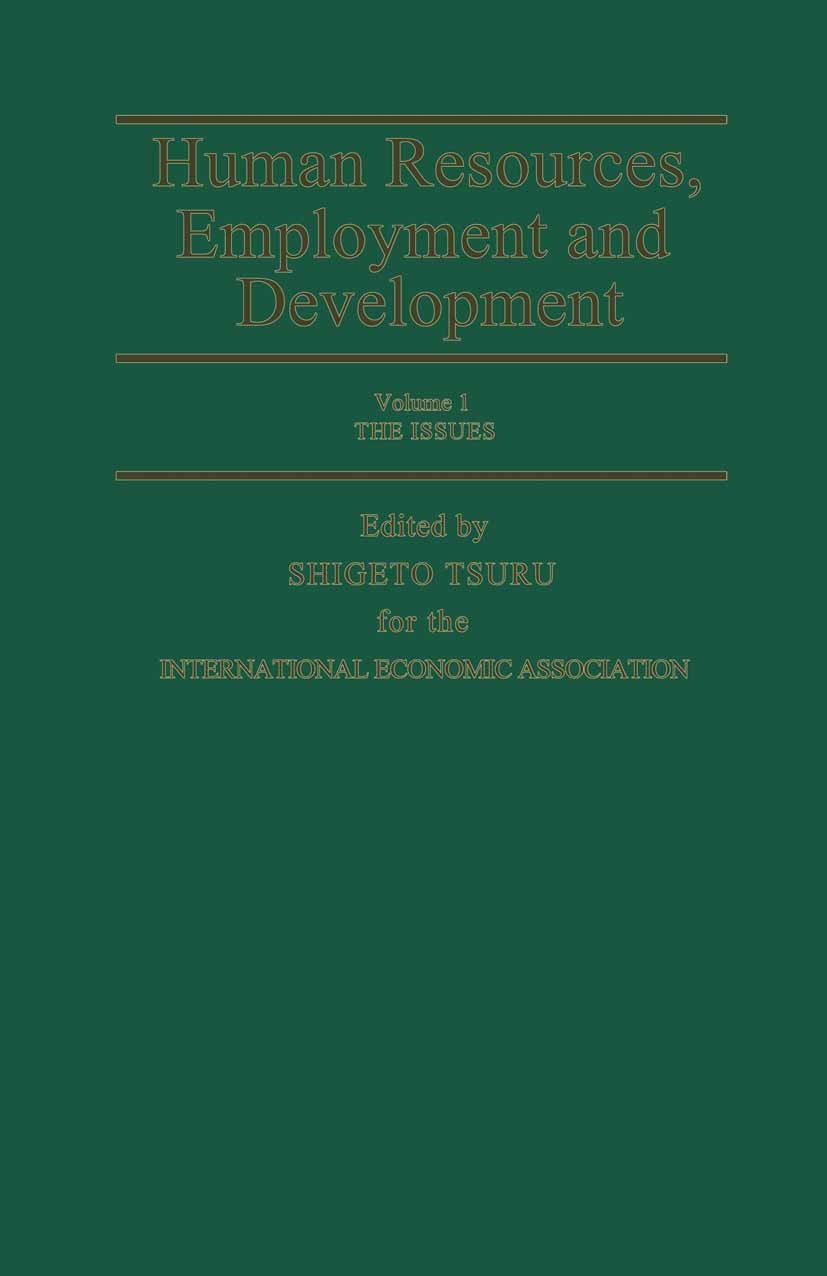 Titlebook: Human Resources, Employment and Development; Shigeto Tsuru (President, 1977–80) Book 1983 Palgrave Macmillan, a division of Macmillan Publ Titlebook: Human Resources, Employment and Development; Shigeto Tsuru (President, 1977–80) Book 1983 Palgrave Macmillan, a division of Macmillan Publ