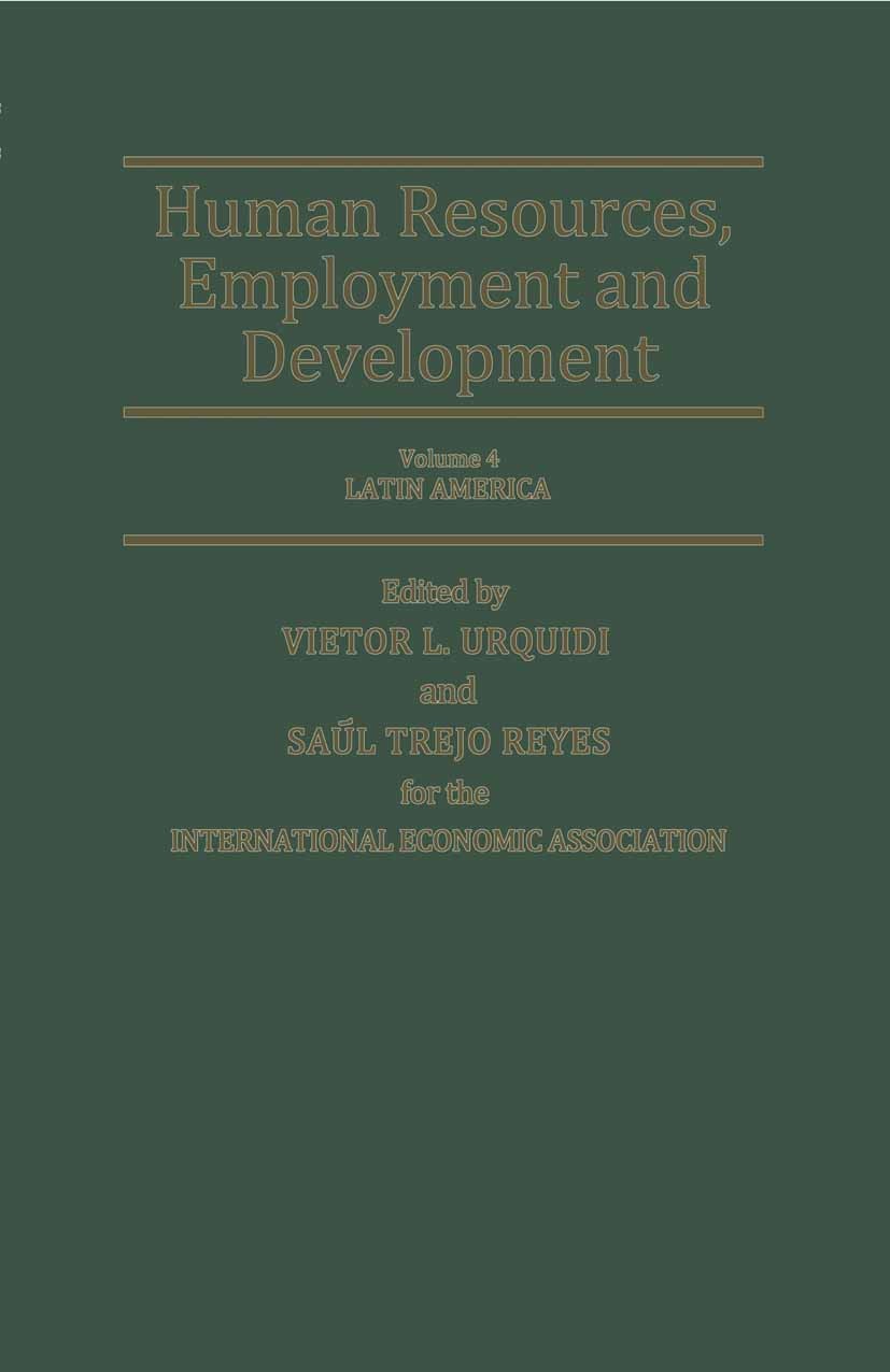 Titlebook: Human Resources, Employment and Development; Victor L. Urquidi,Saúl Trejo Reyes Book 1983 Palgrave Macmillan, a division of Macmillan Publ Titlebook: Human Resources, Employment and Development; Victor L. Urquidi,Saúl Trejo Reyes Book 1983 Palgrave Macmillan, a division of Macmillan Publ