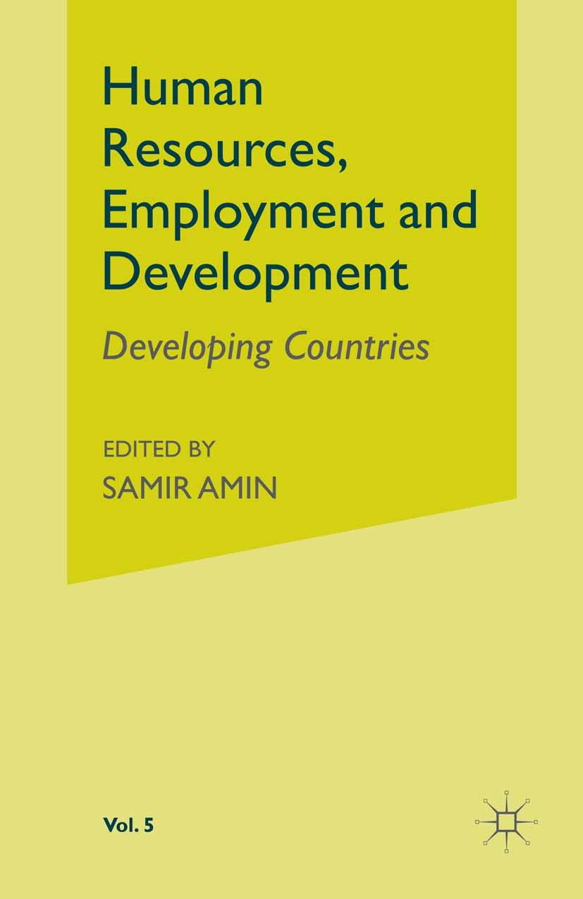Titlebook: Human Resources, Employment and Development; Samir Amin (Director) Book 1984 Palgrave Macmillan, a division of Macmillan Publishers Limite Titlebook: Human Resources, Employment and Development; Samir Amin (Director) Book 1984 Palgrave Macmillan, a division of Macmillan Publishers Limite