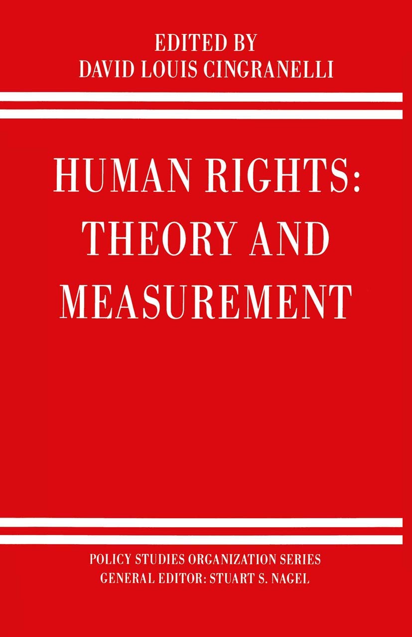 Titlebook: Human Rights Theory; David Louis Cingranelli (Associate Professor) Book 1988 Palgrave Macmillan, a division of Macmillan Publishers Limite Titlebook: Human Rights Theory; David Louis Cingranelli (Associate Professor) Book 1988 Palgrave Macmillan, a division of Macmillan Publishers Limite