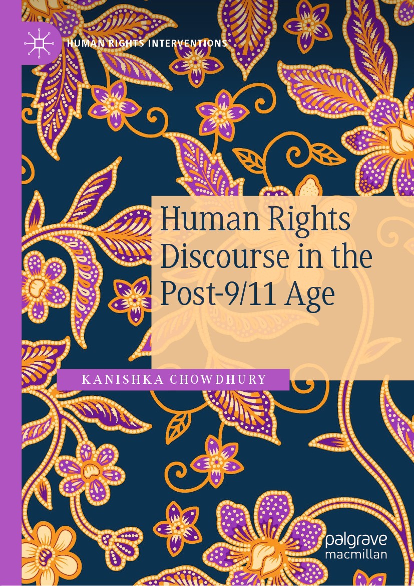 Titlebook: Human Rights Discourse in the Post-9/11 Age; Kanishka Chowdhury Book 2019 The Editor(s) (if applicable) and The Author(s), under exclusive Titlebook: Human Rights Discourse in the Post-9/11 Age; Kanishka Chowdhury Book 2019 The Editor(s) (if applicable) and The Author(s), under exclusive