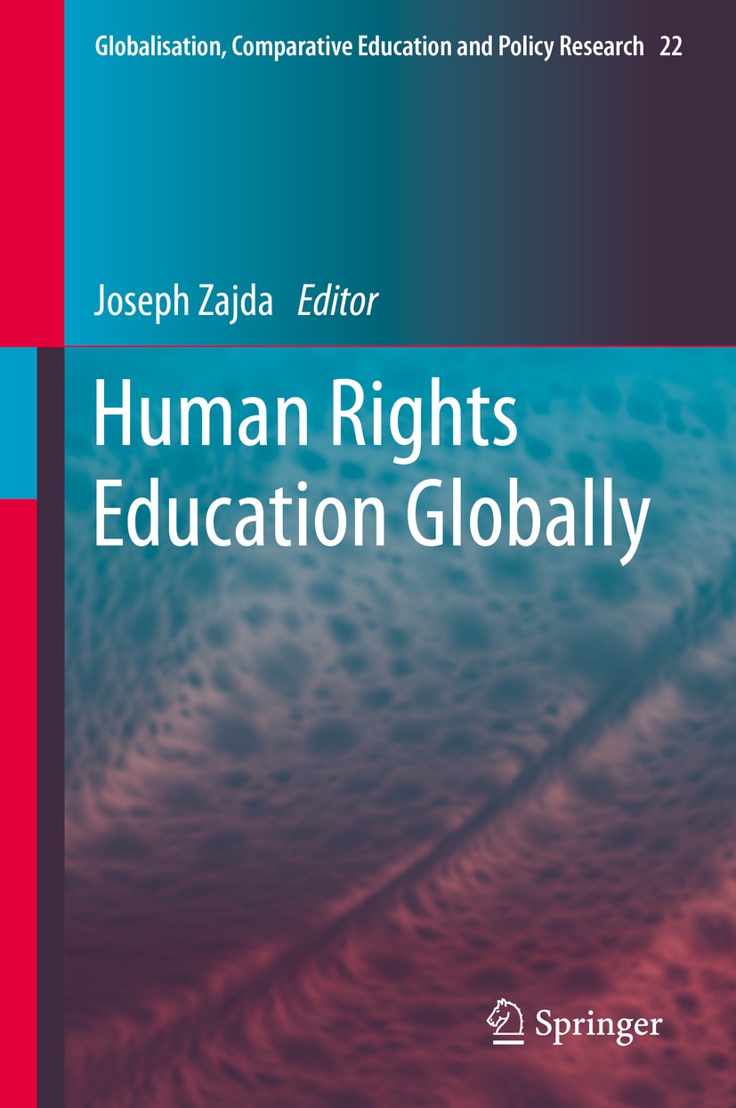 Titlebook: Human Rights Education Globally; Joseph Zajda Book 2020 Springer Nature B.V. 2020 globalisation and comparative education.critical theory. Titlebook: Human Rights Education Globally; Joseph Zajda Book 2020 Springer Nature B.V. 2020 globalisation and comparative education.critical theory.