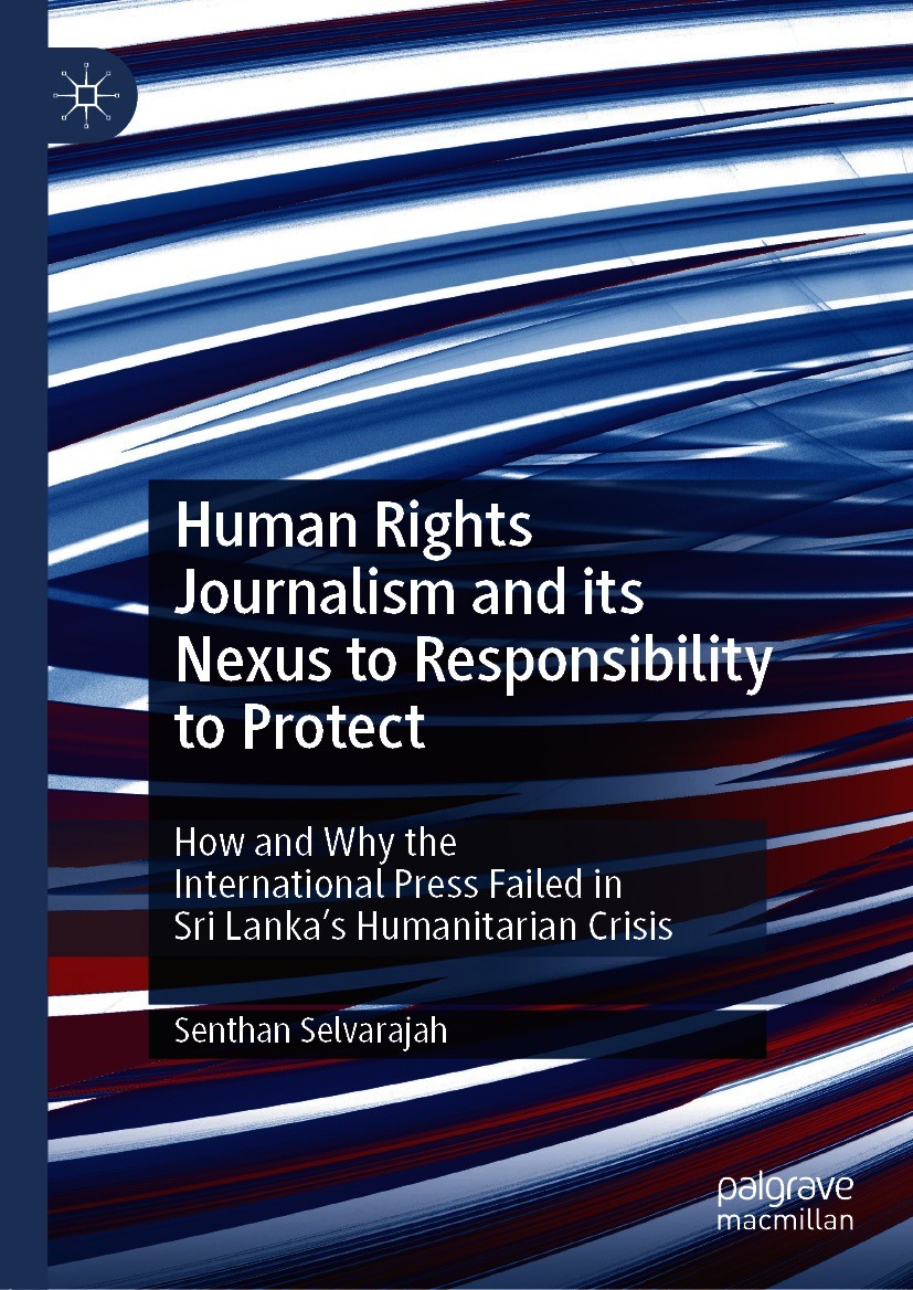 Titlebook: Human Rights Journalism and its Nexus to Responsibility to Protect; How and Why the Inte Senthan Selvarajah Book 2020 The Editor(s) (if app Titlebook: Human Rights Journalism and its Nexus to Responsibility to Protect; How and Why the Inte Senthan Selvarajah Book 2020 The Editor(s) (if app