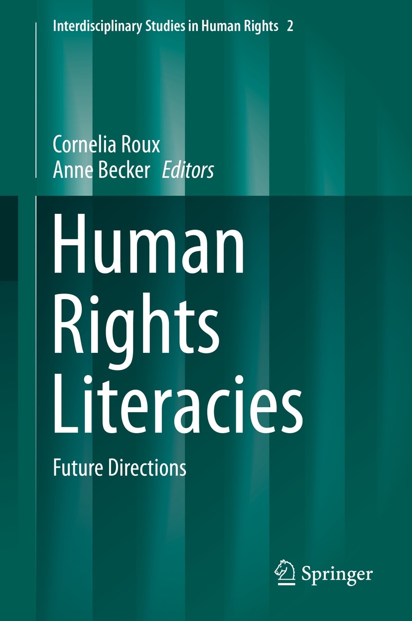 Titlebook: Human Rights Literacies; Future Directions Cornelia Roux,Anne Becker Book 2019 Springer Nature Switzerland AG 2019 Human rights education.D Titlebook: Human Rights Literacies; Future Directions Cornelia Roux,Anne Becker Book 2019 Springer Nature Switzerland AG 2019 Human rights education.D