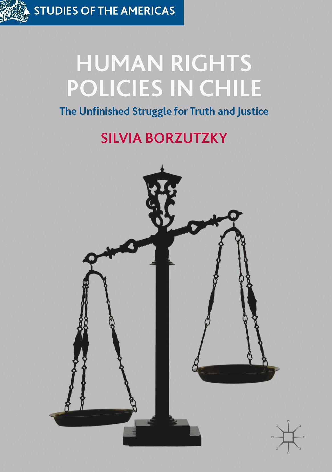 Titlebook: Human Rights Policies in Chile; The Unfinished Strug Silvia Borzutzky Book 2017 The Editor(s) (if applicable) and The Author(s) 2017 Human Titlebook: Human Rights Policies in Chile; The Unfinished Strug Silvia Borzutzky Book 2017 The Editor(s) (if applicable) and The Author(s) 2017 Human
