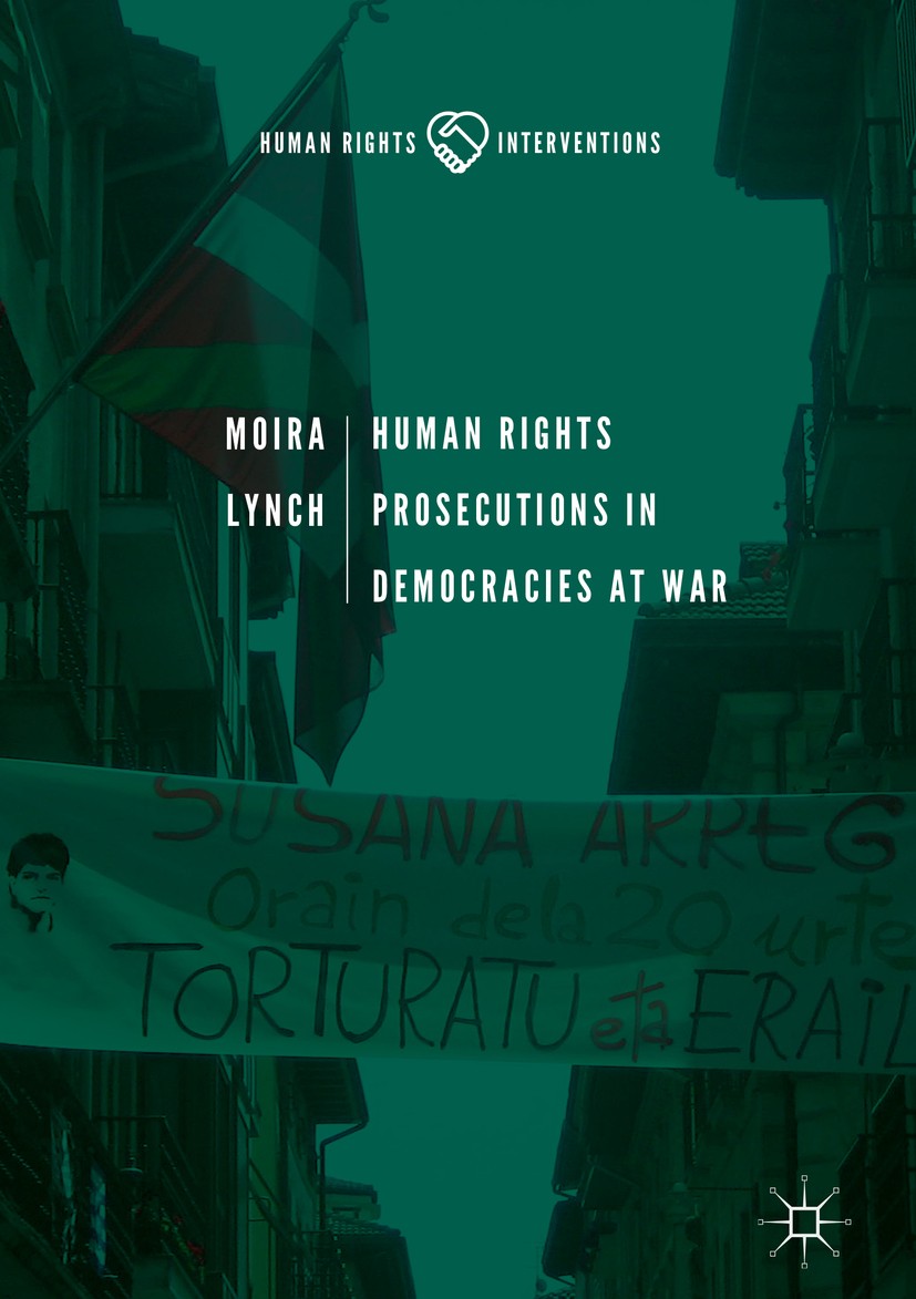Titlebook: Human Rights Prosecutions in Democracies at War; Moira Lynch Book 2019 The Editor(s) (if applicable) and The Author(s), under exclusive li Titlebook: Human Rights Prosecutions in Democracies at War; Moira Lynch Book 2019 The Editor(s) (if applicable) and The Author(s), under exclusive li